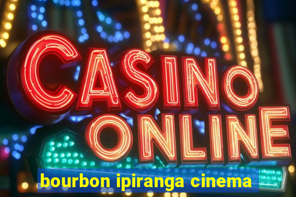 bourbon ipiranga cinema